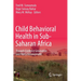 Child Behavioral Health in Sub-Saharan Africa: Towards Evidence Generation and Policy Development