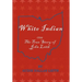 White Indian: 1755 the True Story of John Leith
