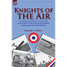 Knights of the Air: an American Pilot's View of the Aerial War of the French Squadrons During the First World War