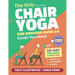The Only Chair Yoga for Seniors Over 60 Guide You Need: Chair Yoga for Weight Loss, Joint Mobility and Posture Bring Back Your Youth With Gentle Sitti