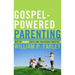 Gospel-Powered Parenting: How the Gospel Shapes and Transforms Parenting