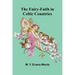 The Fairy-Faith in Celtic Countries