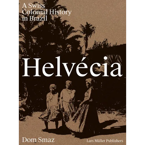 Helvécia: A Swiss Colonial History in Brazil