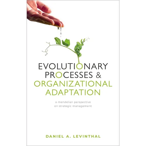 Evolutionary Processes and Organizational Adaptation: A Mendelian Perspective on Strategic Management