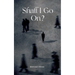 Shall I Go On?