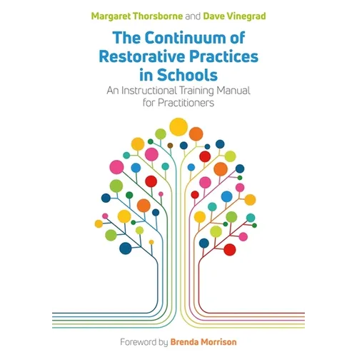 The Continuum of Restorative Practices in Schools: An Instructional Training Manual for Practitioners