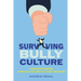 Surviving Bully Culture: A Career Spent Navigating Workplace Bullying and a Guide for Healing