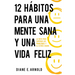 12 Hábitos Para Una Mente Sana Y Una Vida Feliz: La Ruta Para Superar Los Problemas Y El Estrés Diario
