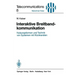 Interaktive Breitbandkommunikation: Nutzungsformen Und Technik Von Systemen Mit Rückkanälen