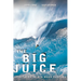 Big Juice: Epic Tales of Big Wave Surfing