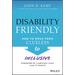 Disability Friendly: How to Move from Clueless to Inclusive