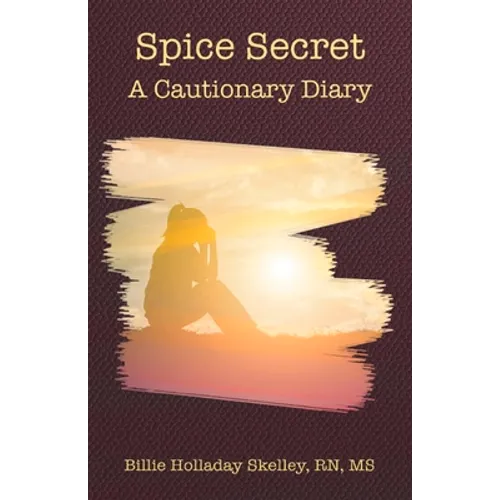 Spice Secret: A Cautionary Diary
