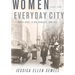 Women and the Everyday City: Public Space in San Francisco, 1890-1915