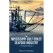 Mississippi Gulf Coast Seafood Industry: A People's History