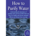 How to Purify Your Drinking Water: Understanding the Importance of Purifying Water and How Purified Water Can Keep You Healthy and Prevent Unwanted Il