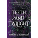 Teeth and Twilight