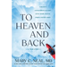 To Heaven and Back: A Doctor's Extraordinary Account of Her Death, Heaven, Angels, and Life Again: A True Story