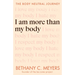 I Am More Than My Body: The Body Neutral Journey
