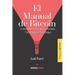 El Manual de Bitcoin: Conceptos Clave en Economía, Tecnología y Psicología
