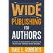 Wide Publishing for Authors: A Guide to Expanding Your Book's Reach and Finding More Readers