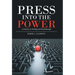 Press into the Power: A Journey to Healing and Breakthrough