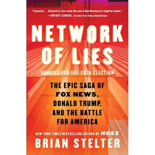 Network of Lies: The Epic Saga of Fox News, Donald Trump, and the Battle for America