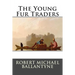 The Young Fur Traders