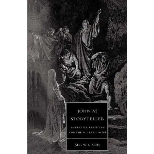 John as Storyteller: Narrative Criticism and the Fourth Gospel