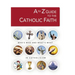 A to Z Guide to the Catholic Faith