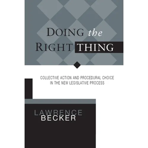Doing the Right Thing: Collective Action and Procedural Choice in the New Legislative Process