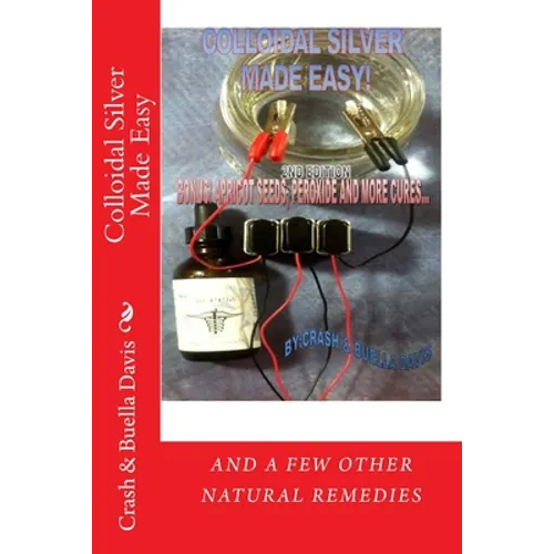 Colloidal Silver Made Easy