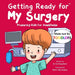 Getting Ready for My Surgery (Made Just for TODDLERS): Preparing Kids for Anesthesia
