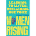 Women Rising: Learning to Listen, Reclaiming Our Voice