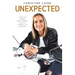 Unexpected: Leave Fear Behind, Move Forward in Faith, Embrace the Adventure