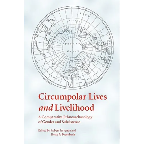 Circumpolar Lives and Livelihood: A Comparative Ethnoarchaeology of Gender and Subsistence