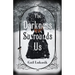 The Darkness Surrounds Us
