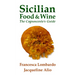 Sicilian Food and Wine: The Cognoscente's Guide