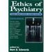 Ethics of Psychiatry: Insanity, Rational Autonomy, and Mental Health Care