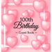 A Century of Love: A Sweet Pink Balloon Hearts Keepsake for Her 100th Birthday - Square Hardcover Guest Sign-In Book with 105 Pages for Wishes, Memori
