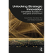 Unlocking Strategic Innovation: Competitive Success in a Disruptive Environment