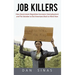 Job Killers: How Governments' Increasing Role in the Workplace Reduces Profits and Increases Unemployment.... and the Solution That