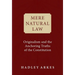 Mere Natural Law: Originalism and the Anchoring Truths of the Constitution