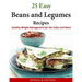 25 Easy Beans and Legumes Recipes: Healthy Weight Management for the Colon and Heart