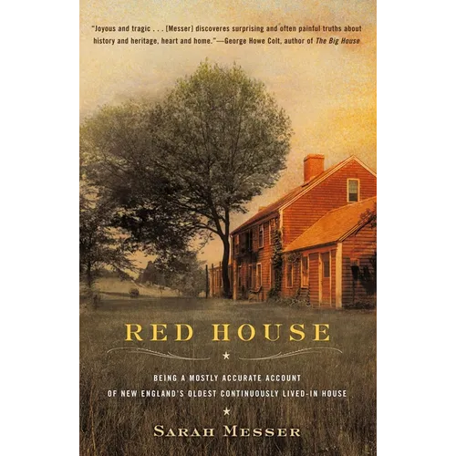 Red House: Being a Mostly Accurate Account of New England's Oldest Continuously Lived-in House