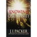 Knowing Christianity: The Foundations of the Christian Faith and How They Shape Daily Life