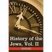 History of the Jews, Vol. II (in Six Volumes): From the Reign of Hyrcanus (135 B.C.E) to the Completion of the Babylonian Talmud (500 C.E.)
