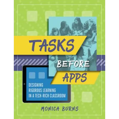 Tasks Before Apps: Designing Rigorous Learning in a Tech-Rich Classroom