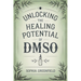 Unlocking The Healing Potential Of DMSO: The DMSO Book For Natural Pain Relief, Inflammation Relief, Joint Pain Relief And Chronic Pain As A Natural A