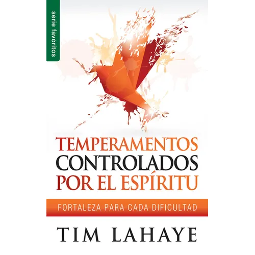 Temperamentos Controlados Por El Espíritu - Serie Favoritos: Fortaleza Para Cada Dificultad
