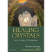 Healing Crystals: The a - Z Guide to 555 Gemstones